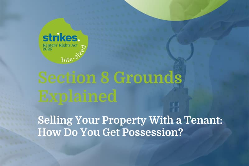 Banner explaining Section 8 grounds: 'Selling Your Property With a Tenant: How Do You Get Possession?' with a hand holding a key against a house background and a strikes logo.